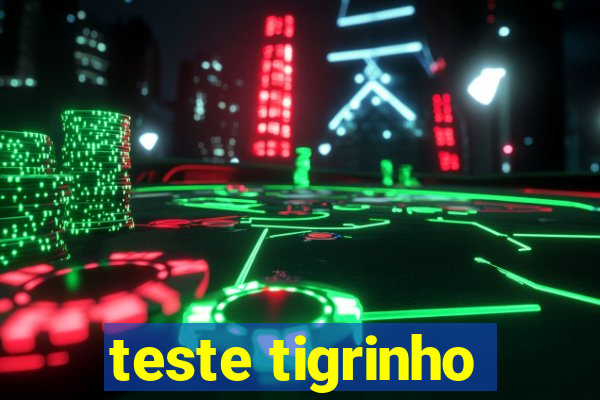 teste tigrinho